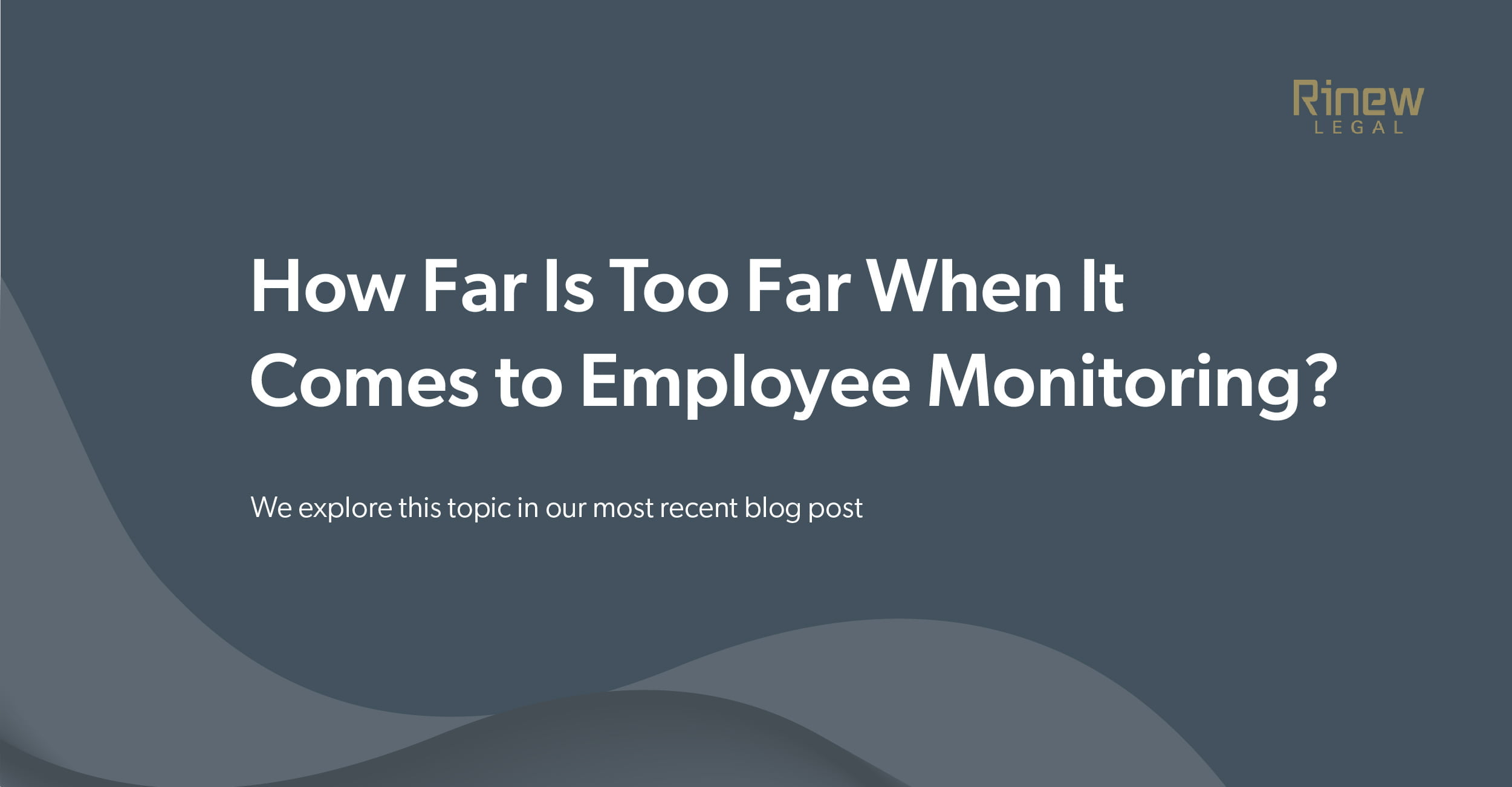 Featured image for “HOW FAR IS TOO FAR WHEN IT COMES TO EMPLOYEE MONITORING?”